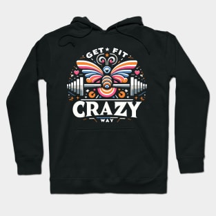 get fit crazy way Hoodie